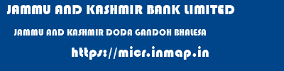 JAMMU AND KASHMIR BANK LIMITED  JAMMU AND KASHMIR DODA GANDOH BHALESA   micr code